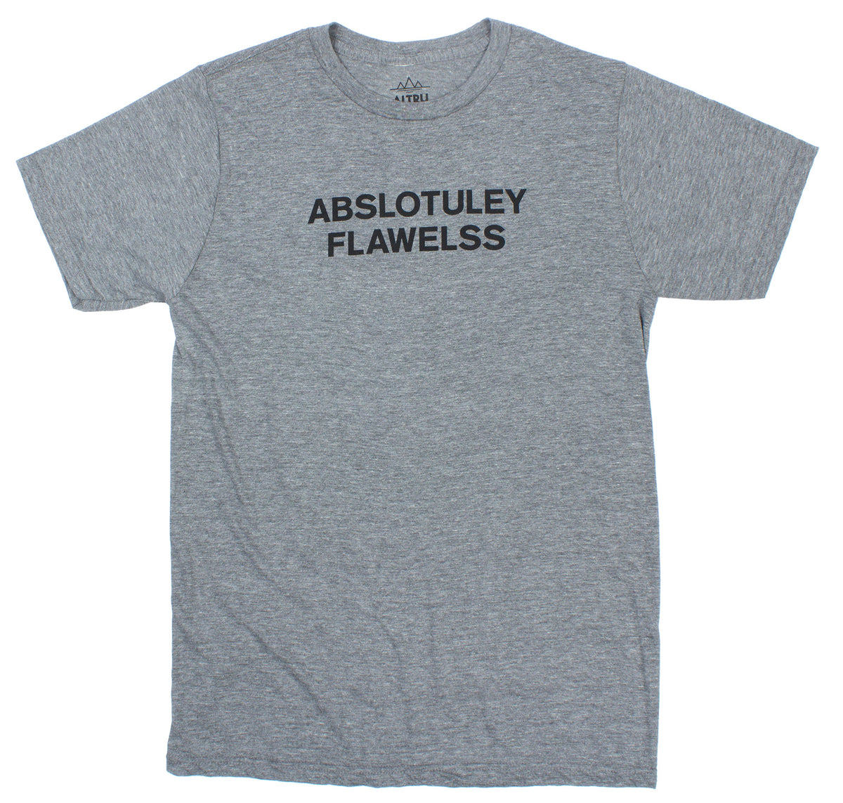 Abslotuley Flawelss Mens Graphic Tee (It&#39;s spelled wrong...get it?)