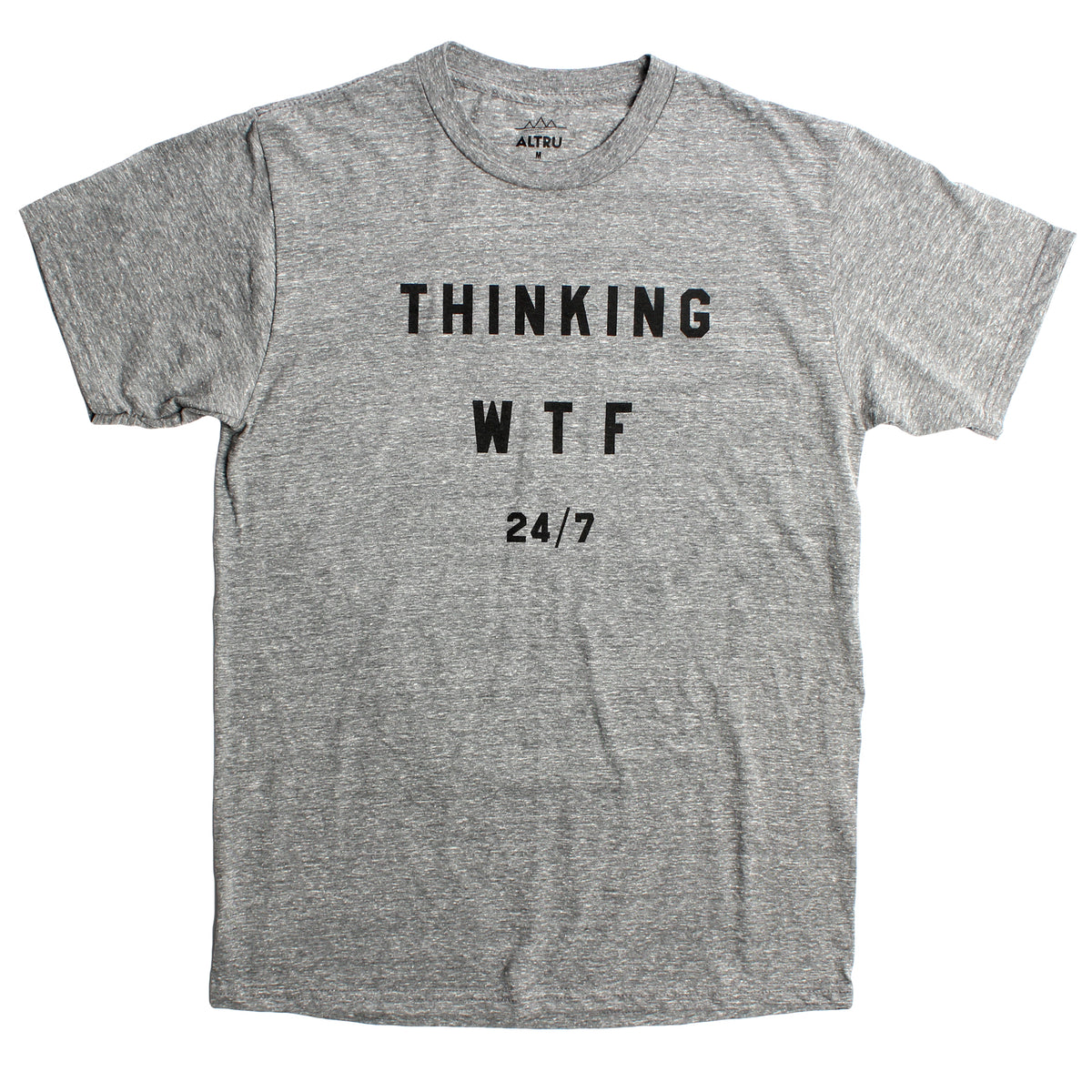 Thinking WTF 24/7 graphic gray tee by Altru Apparel